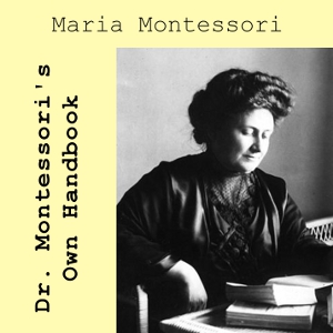 Dr. Montessori's Own Handbook - Maria MONTESSORI Audiobooks - Free Audio Books | Knigi-Audio.com/en/