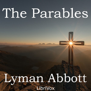 The Parables - Lyman ABBOTT Audiobooks - Free Audio Books | Knigi-Audio.com/en/