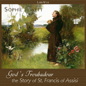 God's Troubadour, The Story of St. Francis of Assisi - Sophie JEWETT Audiobooks - Free Audio Books | Knigi-Audio.com/en/