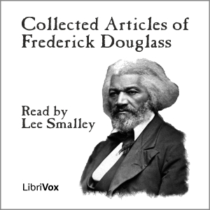 Collected Articles of Frederick Douglass - Frederick DOUGLASS Audiobooks - Free Audio Books | Knigi-Audio.com/en/