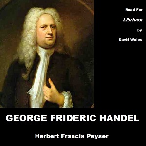 George Frideric Handel - Herbert Francis Peyser Audiobooks - Free Audio Books | Knigi-Audio.com/en/