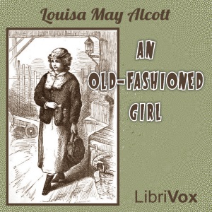 An Old-Fashioned Girl (version 2) - Louisa May Alcott Audiobooks - Free Audio Books | Knigi-Audio.com/en/