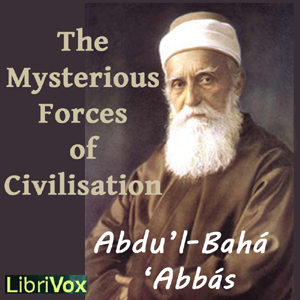 The Mysterious Forces of Civilization - Abdu’l-Bahá ‘Abbás Audiobooks - Free Audio Books | Knigi-Audio.com/en/