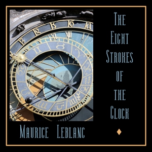 The Eight Strokes of the Clock (Version 2) - Maurice Leblanc Audiobooks - Free Audio Books | Knigi-Audio.com/en/