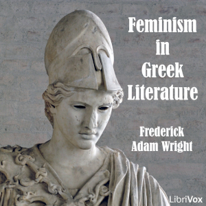 Feminism in Greek Literature - Frederick Adam WRIGHT Audiobooks - Free Audio Books | Knigi-Audio.com/en/