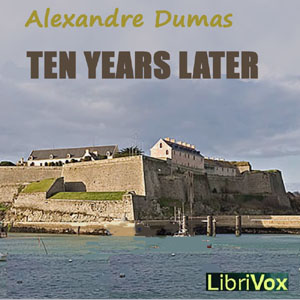 Ten Years Later - Alexandre Dumas Audiobooks - Free Audio Books | Knigi-Audio.com/en/
