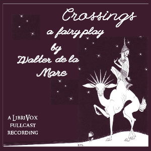 Crossings: A Fairy Play - Walter De la Mare Audiobooks - Free Audio Books | Knigi-Audio.com/en/