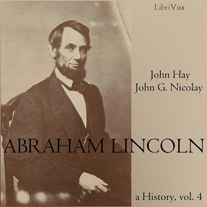 Abraham Lincoln: A History (Volume 4) - John Hay Audiobooks - Free Audio Books | Knigi-Audio.com/en/