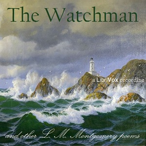The Watchman and Other Poems - Lucy Maud Montgomery Audiobooks - Free Audio Books | Knigi-Audio.com/en/