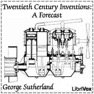 Twentieth Century Inventions: A Forecast - George SUTHERLAND Audiobooks - Free Audio Books | Knigi-Audio.com/en/