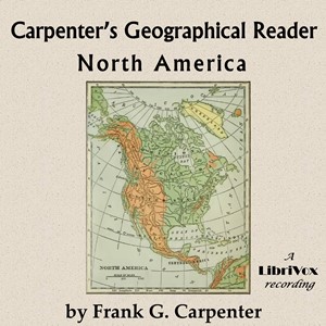 Carpenter's geographical reader: North America - Frank G. Carpenter Audiobooks - Free Audio Books | Knigi-Audio.com/en/