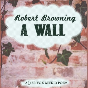 A Wall - Robert Browning Audiobooks - Free Audio Books | Knigi-Audio.com/en/