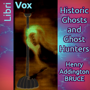 Historic Ghosts and Ghost Hunters - Henry Addington Bruce Audiobooks - Free Audio Books | Knigi-Audio.com/en/