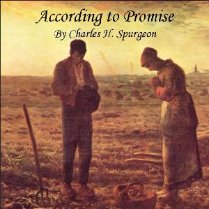 According to Promise, or The Lord’s Method of Dealing with His Chosen People - Charles H. Spurgeon Audiobooks - Free Audio Books | Knigi-Audio.com/en/