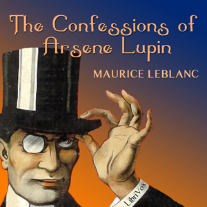 The Confessions of Arsene Lupin - Maurice Leblanc Audiobooks - Free Audio Books | Knigi-Audio.com/en/