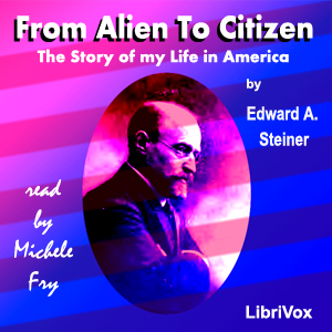 From Alien To Citizen - Edward A. STEINER Audiobooks - Free Audio Books | Knigi-Audio.com/en/