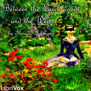 Between the Larch-woods and the Weir - Flora Klickmann Audiobooks - Free Audio Books | Knigi-Audio.com/en/