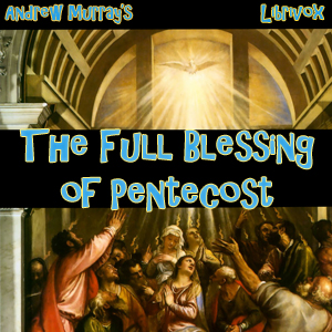 The Full Blessing of Pentecost - Andrew Murray Audiobooks - Free Audio Books | Knigi-Audio.com/en/