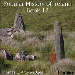 A Popular History of Ireland, Book 12 - Thomas D'Arcy McGee Audiobooks - Free Audio Books | Knigi-Audio.com/en/