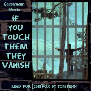 If You Touch Them They Vanish - Gouverneur Morris Audiobooks - Free Audio Books | Knigi-Audio.com/en/