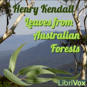 Leaves from Australian Forests - Henry Kendall Audiobooks - Free Audio Books | Knigi-Audio.com/en/