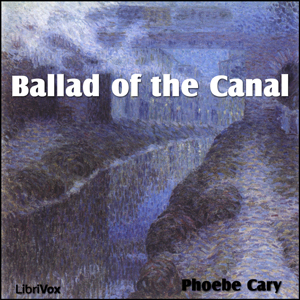 Ballad of the Canal - Phoebe CARY Audiobooks - Free Audio Books | Knigi-Audio.com/en/