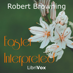 Easter Interpreted - Robert Browning Audiobooks - Free Audio Books | Knigi-Audio.com/en/