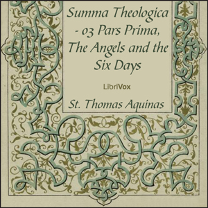 Summa Theologica - 03 Pars Prima, Angels and the Six Days - Saint Thomas Aquinas Audiobooks - Free Audio Books | Knigi-Audio.com/en/