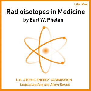 Radioisotopes in Medicine - Earl W. PHELAN Audiobooks - Free Audio Books | Knigi-Audio.com/en/