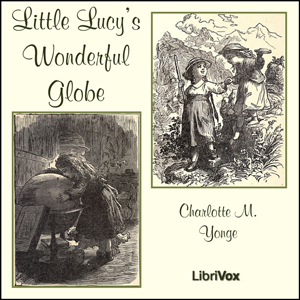 Little Lucy's Wonderful Globe - Charlotte Mary Yonge Audiobooks - Free Audio Books | Knigi-Audio.com/en/