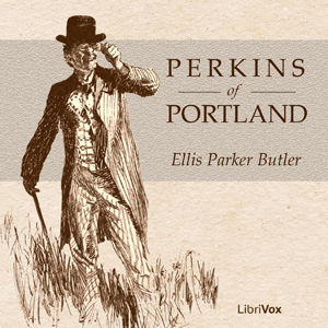 Perkins of Portland - Ellis Parker BUTLER Audiobooks - Free Audio Books | Knigi-Audio.com/en/