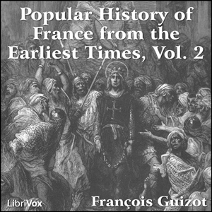 A Popular History of France from the Earliest Times vol 2 - François Pierre Guillaume Guizot Audiobooks - Free Audio Books | Knigi-Audio.com/en/