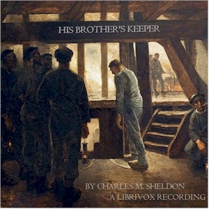 His Brother's Keeper - Charles Monroe SHELDON Audiobooks - Free Audio Books | Knigi-Audio.com/en/