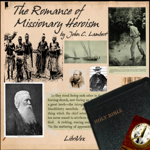 The Romance of Missionary Heroism - John C LAMBERT Audiobooks - Free Audio Books | Knigi-Audio.com/en/