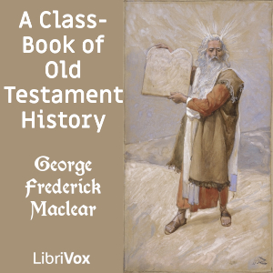 A Class-Book of Old Testament History - George Frederick Maclear Audiobooks - Free Audio Books | Knigi-Audio.com/en/