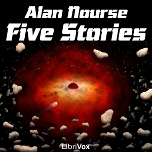 Five Stories by Alan Nourse - Alan Edward NOURSE Audiobooks - Free Audio Books | Knigi-Audio.com/en/