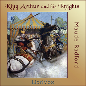 King Arthur and His Knights - Maude L. RADFORD WARREN Audiobooks - Free Audio Books | Knigi-Audio.com/en/