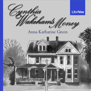 Cynthia Wakeham's Money - Anna Katharine Green Audiobooks - Free Audio Books | Knigi-Audio.com/en/