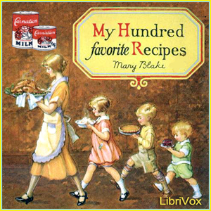 My Hundred Favorite Recipes - Mary Blake Audiobooks - Free Audio Books | Knigi-Audio.com/en/