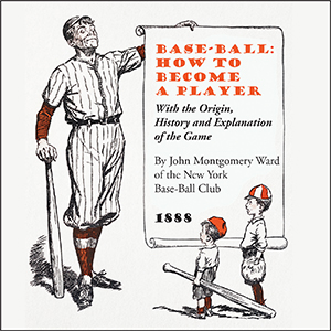 Base-Ball: How to Become a Player - John Montgomery Ward Audiobooks - Free Audio Books | Knigi-Audio.com/en/