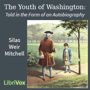 The Youth of Washington: Told in the Form of an Autobiography - Silas Weir Mitchell Audiobooks - Free Audio Books | Knigi-Audio.com/en/