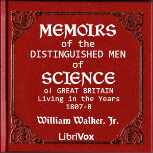 Memoirs of the Distinguished Men of Science of Great Britain Living in the Years 1807-8 - William Walker, Jr. Audiobooks - Free Audio Books | Knigi-Audio.com/en/