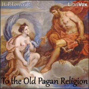 To the Old Pagan Religion - H. P. LOVECRAFT Audiobooks - Free Audio Books | Knigi-Audio.com/en/