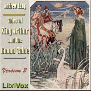 Tales of King Arthur and the Round Table (version 2) - Andrew Lang Audiobooks - Free Audio Books | Knigi-Audio.com/en/