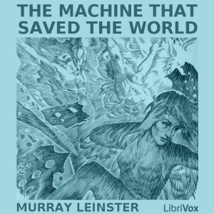 The Machine that Saved the World - Murray Leinster Audiobooks - Free Audio Books | Knigi-Audio.com/en/