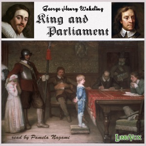 King and Parliament (A.D. 1603-1714) - George Henry WAKELING Audiobooks - Free Audio Books | Knigi-Audio.com/en/