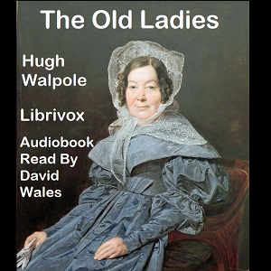 The Old Ladies - Hugh Walpole Audiobooks - Free Audio Books | Knigi-Audio.com/en/
