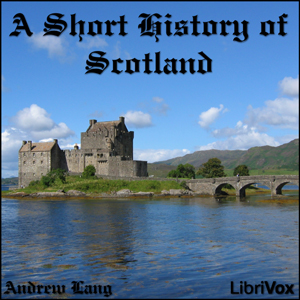 A Short History of Scotland - Andrew Lang Audiobooks - Free Audio Books | Knigi-Audio.com/en/