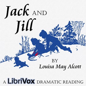 Jack and Jill (Version 2 Dramatic Reading) - Louisa May Alcott Audiobooks - Free Audio Books | Knigi-Audio.com/en/