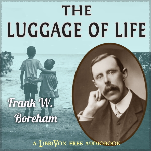 The Luggage of Life - Frank W. Boreham Audiobooks - Free Audio Books | Knigi-Audio.com/en/